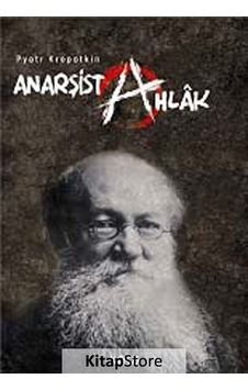 Anarşist Ahlak - Pyotr Alekseyeviç Kropotkin - Kaos Yayınları Anarşist Ahlak - Pyotr Alekseyeviç Kropotkin - Kaos Yayınları