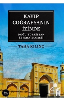 Kayıp Coğrafyanın İzinde Özel Baskı & Doğu Türkistan Seyahat... Kayıp Coğrafyanın İzinde Özel Baskı & Doğu Türkistan Seyahat...