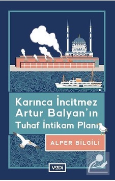 Mercankitap Karınca Incitmez Artur Balyan'In Tuhaf Intikam Planı / Alper B.