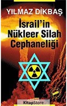 Israil'In Nükleer Silah Cephaneliği / Yılmaz Dikbaş