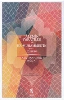Alemin Yaratılışı Ve Hz. Muhammed'In S.A.V. Zuhuru Alemin Yaratılışı Ve Hz. Muhammed'In S.A.V. Zuhuru