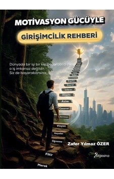 Motivasyon Gücüyle Girişimcilik Rehberi / Zafer Yılmaz Özer Motivasyon Gücüyle Girişimcilik Rehberi / Zafer Yılmaz Özer