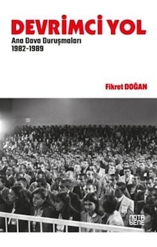 Devrimci Yol Ana Dava Duruşmaları 1982-1989 / Fikret Doğan Devrimci Yol Ana Dava Duruşmaları 1982-1989 / Fikret Doğan