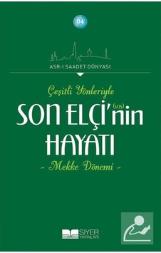Çeşitli Yönleyiyle Son Elçi (sas)'in Hayatı (Mekke Dönemi) / K... 9786054620449 Çeşitli Yönleyiyle Son Elçi (sas)'in Hayatı (Mekke Dönemi) / K... 9786054620449
