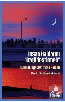 İnsan Haklarını ''özgürleştirmek'' & İslam Dünyası Ve İnsan Ha...