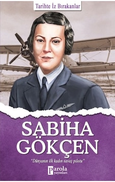 Sabiha Gökçen  -  Tarihte İz Bırakanlar  -  Turan Tektaş  -  Parola Yayınları