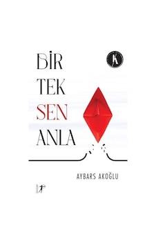 Bir Tek Sen Anla - Aybars Akoğlu - Artemis Yayınları Bir Tek Sen Anla - Aybars Akoğlu - Artemis Yayınları