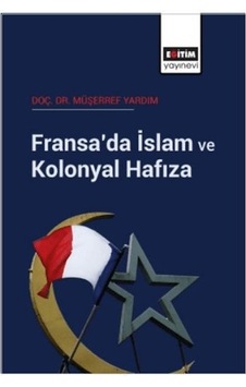 Fransa Da İslam Ve Kolonyal Hafıza Fransa Da İslam Ve Kolonyal Hafıza