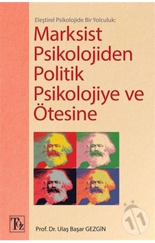 Eleştirel Psikolojide Bir Yolculuk: Marksist Psikolojiden Politik Psikolojiye ve Ötesine - Ulaş Başar Gezgin - Töz Yayınları Eleştirel Psikolojide Bir Yolculuk: Marksist Psikolojiden Politik Psikolojiye ve Ötesine - Ulaş Başar Gezgin - Töz Yayınları