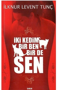 İki Kedim Bir Ben Bir De Sen - İlknur Levent Tunç - İthaflı - 1.baskı