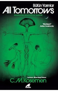 All Tomorrows - Bütün Yarınlar - İnsanlığın Geleceği Ve Kaderi All Tomorrows - Bütün Yarınlar - İnsanlığın Geleceği Ve Kaderi