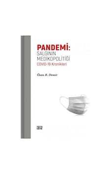 Pandemi: Salgının Medikopolitiği - Covid - 19 Kronikleri - Özen B. Demir - Nota Bene Yayınları