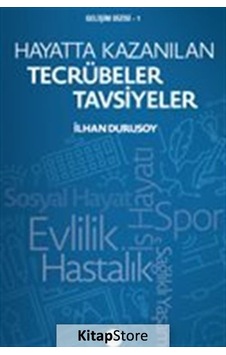 Hayatta Kazanılan Tecrübeler Tavsiyeler - İlhan Durusoy - Boyut Yayın Grubu