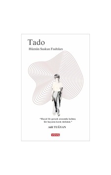 Tado : Hüznün Suskun Fısıltıları / Adil Tuğyan Tado : Hüznün Suskun Fısıltıları / Adil Tuğyan