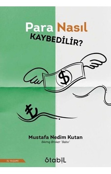 Para Nasıl Kaybedilir? - Mustafa Nedim Kutan - Stabil Kitap Para Nasıl Kaybedilir? - Mustafa Nedim Kutan - Stabil Kitap