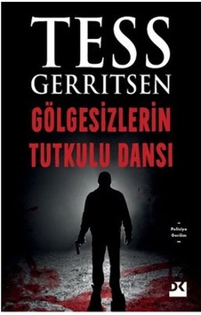 Gölgesizlerin Tutkulu Dansı Tess Geritsen Doğan Kitap Gölgesizlerin Tutkulu Dansı Tess Geritsen Doğan Kitap
