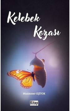 Kelebek Kozası / Muammer Eşiyok Kelebek Kozası / Muammer Eşiyok