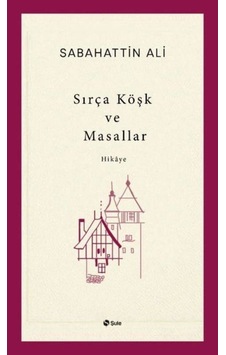 Sırça Köşk ve Masallar - Sabahattin Ali - Şule Yayınları Sırça Köşk ve Masallar - Sabahattin Ali - Şule Yayınları