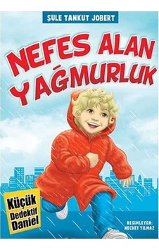 Nefes Alan Yağmurluk Küçük Dedektif Daniel - Şule Tankut Jobert Nefes Alan Yağmurluk Küçük Dedektif Daniel - Şule Tankut Jobert