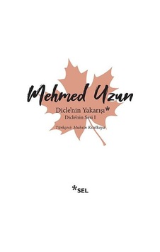 Dicle'nin Yakarışı - Dicle'nin Sesi 1 - Mehmed Uzun - Sel Yayıncılık