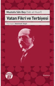 Vatan Fikri ve Terbiyesi - Mustafa Satı Bey - Büyüyenay Yayınları Vatan Fikri ve Terbiyesi - Mustafa Satı Bey - Büyüyenay Yayınları