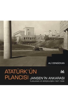 Atatürk'ün Plancısı Jansen'in Ankarası / Ali Cengizkan Atatürk'ün Plancısı Jansen'in Ankarası / Ali Cengizkan