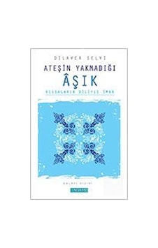 Ateşin Yakmadığı AşıkKıssaların Diliyle İman - Dilaver Selvi - Semerkand Yayınları Ateşin Yakmadığı AşıkKıssaların Diliyle İman - Dilaver Selvi - Semerkand Yayınları