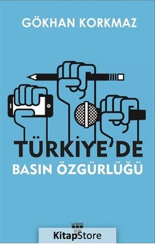 Türkiye'de Basın Özgürlüğü - Gökhan Korkmaz - Urzeni Yayıncılık