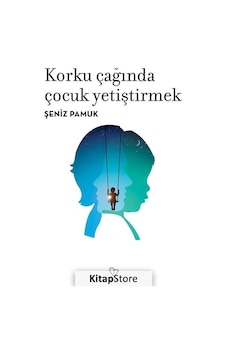 Korku Çağında Çocuk Yetiştirmek / Şeniz Pamuk Korku Çağında Çocuk Yetiştirmek / Şeniz Pamuk