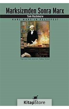 Marksizmden Sonra Marx Karl Marx'ın Felsefesi - Tom Rockmore - Ayrıntı Yayınları