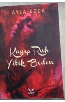 Kayıp Ruh Yitik Beden/ayla Koca