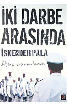 Iki Darbe Arasında / Prof. Dr. Iskender Pala 9786054322053 Iki Darbe Arasında / Prof. Dr. Iskender Pala 9786054322053