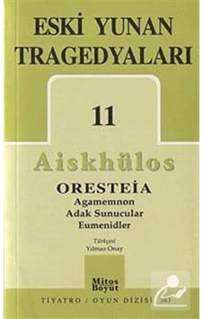 Eski Yunan Tragedyaları 11/aiskhülos'un Oresteia Üçlemesi. Aga . Eski Yunan Tragedyaları 11/aiskhülos'un Oresteia Üçlemesi. Aga .