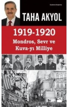 1919 -1920 Mondros, Sevr Ve Kuva-Yı Milliye Taha Akyol Doğan K 9786050938142 1919 -1920 Mondros, Sevr Ve Kuva-Yı Milliye Taha Akyol Doğan K 9786050938142