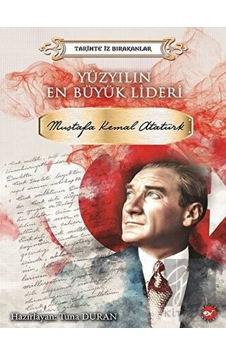 Yüzyılın En Büyük Lideri Mustafa Kemal Atatürk Beyaz Balina Yayınları - Beyaz Balina Yayınları Yüzyılın En Büyük Lideri Mustafa Kemal Atatürk Beyaz Balina Yayınları - Beyaz Balina Yayınları