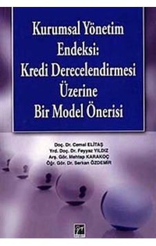Kurumsal Yönetim Endeksi: Kredi Derecelendirmesi Üzerine Bir Model Önerisi - Serkan Özdemir -  Cemal Elitaş - Gazi Kitabevi