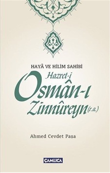 Haya ve Hilim Sahibi Hazret-i Osman-ı Zinnureyn - Ahmed Cevdet Paşa - Çamlıca Basım Yayın Haya ve Hilim Sahibi Hazret-i Osman-ı Zinnureyn - Ahmed Cevdet Paşa - Çamlıca Basım Yayın