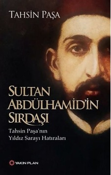 Sultan Abdülhamid'in Sırdaşı - Tahsin Paşa - Yakın Plan Yayınları Sultan Abdülhamid'in Sırdaşı - Tahsin Paşa - Yakın Plan Yayınları