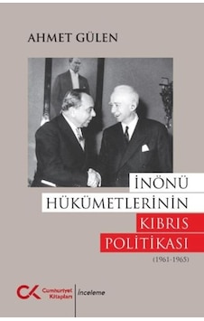 İnönü Hükümetlerinin Kıbrıs Politikası 1961 - 1965 İnönü Hükümetlerinin Kıbrıs Politikası 1961 - 1965