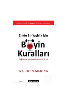 Zinde Bir Yaşlılık için Beyin Kuralları - John Medina Zinde Bir Yaşlılık için Beyin Kuralları - John Medina