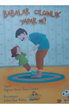 Babalar Çılgınlık Yapar mı? - Yağmur Deniz Özen Ertekin - Cağaloğlu Yayınevi Babalar Çılgınlık Yapar mı? - Yağmur Deniz Özen Ertekin - Cağaloğlu Yayınevi