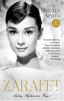Zarafet - Audrey Hepburn'ün Hayatı - Donald Spoto - Artemis Yayınları Zarafet - Audrey Hepburn'ün Hayatı - Donald Spoto - Artemis Yayınları