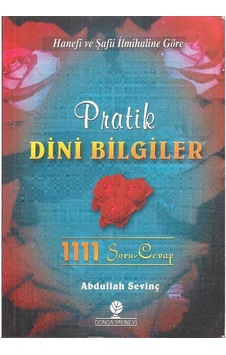 Pratik Dini Bilgiler 1111 Soru Ve Cevap - Abdullah Sevinç Pratik Dini Bilgiler 1111 Soru Ve Cevap - Abdullah Sevinç