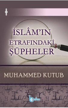 İslam'ın Etrafındaki Şüpheler  - Muhammed Kutub  - Beka Yayınları