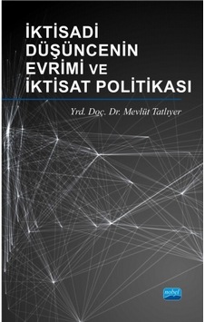 İktisadi Düşüncenin Evrimi ve İktisat Politikası  - Mevlüt Tatlıyer  - Nobel Akademik Yayıncılık