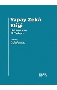 Yapay Zeka Etiği - Disiplinlerarası Bir Yaklaşım - İsar Yapay Zeka Etiği - Disiplinlerarası Bir Yaklaşım - İsar
