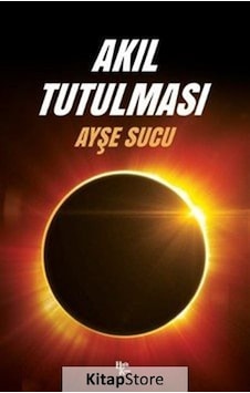 Akıl Tutulması / Ayşe Sucu