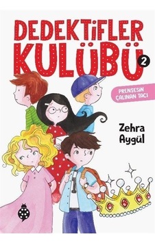 Dedektifler Kulübü 2 - Prensesin Çalınan Tacı - Zehra Aygül - Uğurböceği Dedektifler Kulübü 2 - Prensesin Çalınan Tacı - Zehra Aygül - Uğurböceği