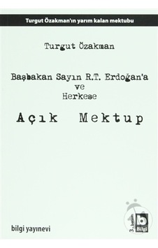 Başbakan Sayın R.T. Erdoğan'a ve Herkese Açık Mektup - Turgut Özakman - Bilgi Yayınevi Başbakan Sayın R.T. Erdoğan'a ve Herkese Açık Mektup - Turgut Özakman - Bilgi Yayınevi