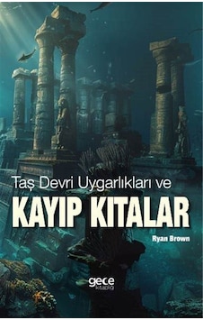 Taş Devri Uygarlıkları Ve Kayıp Kıtalar / Ryan Brown Taş Devri Uygarlıkları Ve Kayıp Kıtalar / Ryan Brown